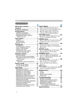 Page 22
About this manual.......... 1
Content .................. 2
Projector features.......... 3
Preparations.............. 3
&RQWHQWVRISDFNDJH3
)DVWHQLQJWKHOHQVFRYHU3
5HSODFLQJWKH¿OWHUFRYHUIRU
ERWWRPXSXVH 3
Part names ............... 4
3URMHFWRU 4
&RQWUROSDQHO5
5HPRWHFRQWURO 5
Setting up ................ 6
$UUDQJHPHQW6
&RQQHFWLQJ\RXUGHYLFHV8...