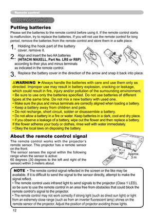 Page 1212
Remote control
Putting batteries
Please set the batteries to the remote control before using it. If the remote control starts 
to malfunction, try to replace the batteries. If you will not use the remote control for long 
period, remove the batteries from the remote control and store them in a safe place.
1. Holding the hook part of the battery 
cover, remove it.
2. Align and insert the two AA batteries 
(HITACHI MAXELL, Part No. LR6 or R6P)
according to their plus and minus terminals 
as indicated in...