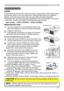 Page 57
57

Maintenance
Lamp
A lamp has finite product life. Using the lamp for long periods of time could cause 
the pictures darker or the color tone poor. Note that each lamp has a different 
lifetime, and some may burst or burn out soon after you start using them. 
Preparation of a new lamp and early replacement are recommended. To prepare 
a new lamp, contact your dealer and tell the lamp type number.
Type number :  DT00781 /  DT00821
Replacing the lamp
1. Turn the projector off, and unplug the power cord....