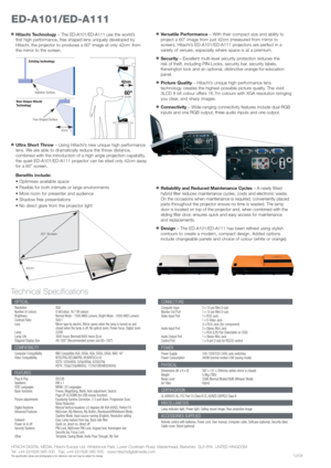 Page 2●Hitachi Technology – The ED-A101/ED-A111 use the world’s 
first high performance, free shaped lens uniquely developed by
Hitachi, the projector to produces a 60 image at only 42cm
*from 
the mirror to the screen.
●Ultra Short Throw – Using Hitachi’s new unique high performance
lens. We are able to dramatically reduce the throw distance,
combined with the introduction of a high angle projection capability,
the quiet ED-A101/ED-A111 projector can be sited only 42cm away
for a 60 screen. 
Benefits...