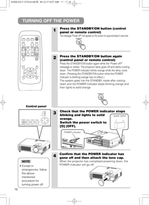 Page 1716
VIDEO
ASPECT
HOME
END
MUTE PA G E  D O W N
KEYSTONE FREEZEOFFON
MENU POSITION
ENTER
ESC RESET
PAGE UP VOLUME
MAGNIFY
AUTO BLANK RGB SEARCH
STANDBY/ON
1Press the STANDBY/ON button (control
panel or remote control)
The message Power off? will appear on the screen for approximately 5 seconds. 
3Check that the POWER indicator stops
blinking and lights to solid
orange.
Switch the power switch to
[O] (OFF).
4Confirm that the POWER indicator has
gone off and then attach the lens cap.
When the projector has...