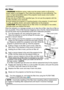 Page 40
40

Maintenance
When  the  indicators  or  a  message  prompts  you  to  clean  the  air  ﬁlter,  clean  the  air  ﬁlter  as 
soon as possible. If the air ﬁlter becomes clogged by dust or the like, internal temperatures 
rise and the power may be automatically turned off for malfunction prevention.
1. Turn the projector off, and unplug the power cord. 
Allow the projector to cool for at least 45 minutes. And 
prepare a vacuum cleaner.
2. After making sure that the projector is cool adequately, 
slowly...