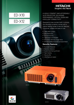 Page 1EDX10
AHIGHLY COMPACT AND AFFORDABLE
3LCD PROJECTOR, DELIVERING
PERFORMANCE, OPTICAL ZOOM AND
EXCELLENT CONNECTIVITY
Designed to help combat theft in schools,
this education projector comes with a
market leading range of security features.
Functional, reliable and easy to use.
•1500 ANSI Lumens
•XGA Resolution 
•Full Connectivity 
•Lightweight and Portable 
•My Screen Memory Image Store
•Whiteboard/Blackboard/Greenboard Mode
Security Features
•Pin Code Protected
•Transition Detector 
•Customised Startup...