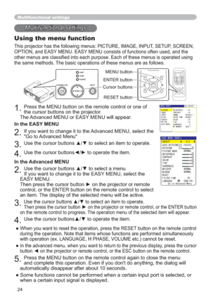 Page 2424
Multifunctional settings
Multifunctional settings
Using the menu function
This projector has the following menus: PICTURE, IMAGE, INPUT, SETUP, SCREEN, 
OPTION, and EASY MENU. EASY MENU consists of functions often used, and the 
VLVRSHUDWHGXVLQJ
the same methods. The basic operations of these menus are as follows.
1.Press the MENU button on the remote control or one of 
the cursor buttons on the projector.  
The Advanced MENU or EASY MENU will appear. 
In the EASY MENU
2.If you want to change it...