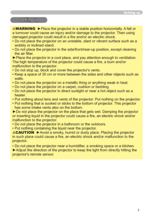 Page 77
Setting up
Setting up
WARNINGyPlace the projector in a stable position horizontally. A fall or 
a turnover could cause an injury and/or damage to the projector. Then using 
N
 Do not place the projector on an unstable, slant or vibrant surface such as a 
wobbly or inclined stand.
 Do not place the projector in the side/front/rear-up position, except cleaning 
WKHDLU