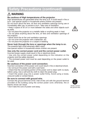 Page 43
WARNING
Be cautious of High temperatures of the projector.High temperatures are generated when the lamp is lit. It could result in fire or
burn. Use special caution in households where children are present.
Do not touch about the lens, air fans and ventilation openings during use or
immediately after use, to prevent a burn. Take care of ventilation.
• Keep a space of 30 cm or more between the sides and other objects such
as walls.
• Do not place the projector on a metallic table or anything weak in...