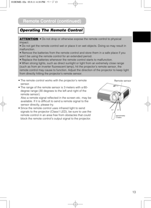 Page 1313
Operating The Remote Control
ATTENTION• Do not drop or otherwise expose the remote control to physical
impact.
• Do not get the remote control wet or place it on wet objects. Doing so may result in
malfunction.
• Remove the batteries from the remote control and store them in a safe place if you
won’t be using the remote control for an extended period.
• Replace the batteries whenever the remote control starts to malfunction.
• When strong lights, such as direct sunlight or light from an extremely...