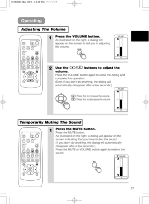 Page 1717
Operating
Adjusting The Volume
Temporarily Muting The Sound
1Press the VOLUME button.
As illustrated on the right, a dialog will
appear on the screen to aid you in adjusting
the volume.
2Use the /
buttons to adjust the
volume.
Press the VOLUME button again to close the dialog and
complete this operation.
(Even if you dont do anything, the dialog will
automatically disappear after a few seconds.)
Press this to increase the volume
Press this to decrease the volume
16
VOLUME
16
VOLUME
VOLUMEVOLUME
1Press...