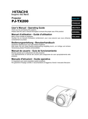 Page 1
Projector
PJ-TX200 
ENGLISH
FRANÇAIS
DEUTSCH
ESPAÑOL
ITALIANOUser’s Manual - Operating GuideThank you for purchasing this projector.
Please read this user’s manual thoroughly to ensure the proper use of this product.
Manuel d'utilisation - Guide d'utilisationMerci d’avoir acheté ce projecteur.
Veuillez  lire  ce  manuel  d’utilisation  entièrement,  pour  vous  assurer  que  vous  utiliserez 
correctement ce produit.
Bedienungsanleitung - BenutzerhandbuchHerzlichen Glückwunsch zum Kauf dieses...