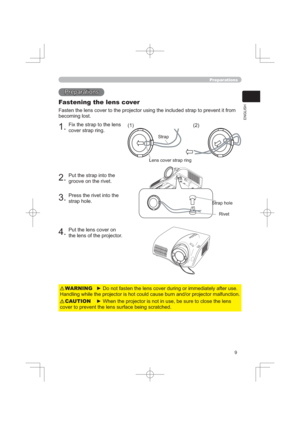 Page 9
(1*/,6+

)L[WKHVWUDSWRWKHOHQV
FRYHUVWUDSULQJ
3XWWKHVWUDSLQWRWKH
JURRYHRQWKHULYHW
3UHVVWKHULYHWLQWRWKH
VWUDSKROH
3XWWKHOHQVFRYHURQ
WKHOHQVRIWKHSURMHFWRU
3UHSDUDWLRQV
3UHSDUDWLRQV
)DVWHQLQJWKHOHQVFRYHU
WRSUHYHQWLWIURP
EHFRPLQJORVW

MHFWRUPDOIXQFWLRQ :$51,1*

FRYHUWRSUHYHQWWKHOHQVVXUIDFHEHLQJVFUDWFKHG&$87,21


6WUDS
/HQVFRYHUVWUDSULQJ
6WUDSKROH
5LYHW
  