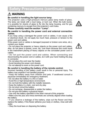 Page 5 WARNING
Be careful in handling the light source lamp.
Theprojector uses a high-pressure mercury glass lamp made of glass. Thelamp can break with a loud bang, or burn out. When the bulb bursts, itis possible for shards of glass to fly into the lamp housing, and for gas containing mercury to escape from the...