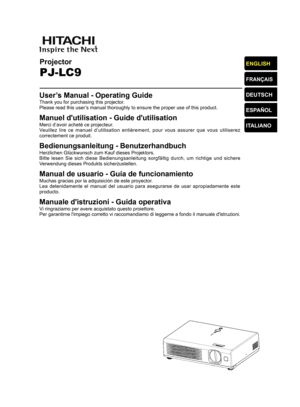 Page 1
Projector
PJ-LC9 
ENGLISH
FRANÇAIS
DEUTSCH
ESPAÑOL
ITALIANOUser’s Manual - Operating GuideThank you for purchasing this projector.
Please read this user’s manual thoroughly to ensure the proper use of this product.
Manuel d'utilisation - Guide d'utilisationMerci d’avoir acheté ce projecteur.
Veuillez  lire  ce  manuel  d’utilisation  entièrement,  pour  vous  assurer  que  vous  utiliserez 
correctement ce produit.
Bedienungsanleitung - BenutzerhandbuchHerzlichen Glückwunsch zum Kauf dieses...