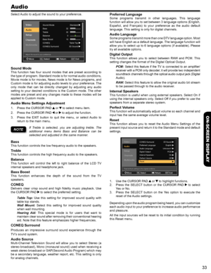 Page 3333
ON-SCREEN DISPLAY
Audio
Select Audio to adjust the sound to your preference.
VideoSound ModeStandard
Table Top
32
10
0
32
Bass
Treble
Balance
Bass Boost
CONEQ
Audio
Setup
Channels
Multimedia
Move
Adjust the sound to your preference.
SelectSELReturn ExitEXIT
3D Sound
CONEQ Surround
Sound Mode
This  function  has  four  sound  modes  that  are  preset  according  to 
the type of program. Standard mode is for normal audio conditions, 
Movie mode is for movies, News mode is for News programs, and 
Custom...