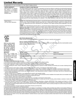 Page 4949
Limited Warranty
VALID  ONLY IN
U.S.A.
AND  PUERTO  RICO
 
Congratulations on your purchase of a new Hitachi display product.
LIMITED WARRANTYHitachi America, Ltd. warrants this  product  in  accordance with  the  terms  and  conditions applicable  to  the  products identified below:
Conditions of Hitachi Limited WarrantyThis Hitachi display product (the “Product”) is warranted to be free from defects in materials and workmanship beginning on the date of purchase by the original owner and continuing...