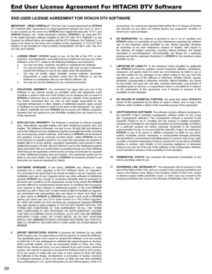 Page 5050
 
End User License Agreement For HITACHI DTV Software
END USER LICENSE AGREEMENT FOR HITACHI DTV SOFTWARE
IMPORTANT – READ CAREFULLY: This End User License Agreement for HITACHI DTV Software (this “Agreement”) is a legal agreement between you (“you” or “your”), in your capacity as the owner of a HITACHI brand digital television (the “DTV”), and HITACHI  America,  Ltd.,  Home  Electronics  Division  (“HITACHI”).  By  using  the  DTV or  the  digital  television  software  installed  on  the  DTV  (the...