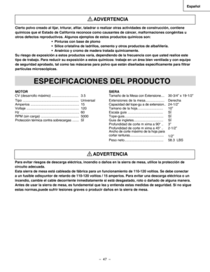 Page 47
–  47  – 
Español
Cierto polvo creado al lijar, triturar, aﬁlar, taladrar o realizar otras actividades de construcción, contiene 
químicos que el Estado de California reconoce como causantes de cáncer, malformaciones congénitas u 
otros defectos reproductivos. Algunos ejemplos de estos productos químicos son:
 •  Pinturas con base de plomo
 •  Sílice cristalina de ladrillos, cemento y otros productos de albañilería.
 •  Arsénico y cromo de madera tratada químicamente.
Su riesgo de exposición a estos...