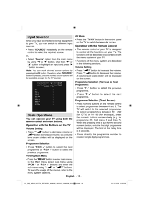 Page 20English   - 18 -
 
 
 
 
Input Selection
 
 
Once you have connected external equipment  
to your TV, you can switch to different input 
sources. 
  • Press “SOURCE” 
repeatedly on the remote 
control to select the required source.
 
  or,
   
• Select “Source” option from the main menu 
by using “
” or “” button. Use then “” or 
“
” button to highlight an input and press “
” button to select. 
   
Note 
: You can mark desired source options by 
pressing the  OK 
 button. Therefore, when “
SOURCE”...