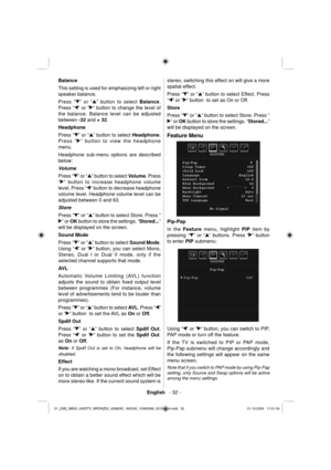 Page 34English   - 32 -
 
Balance 
  This setting is used for emphasizing left or right 
speaker balance.
Press “
” or “” button to select Balance. 
Press “
” or “” button to change the level of 
the balance. Balance level can be adjusted 
between -32 and + 32. 
  Headphone 
  Press “
” or “” button to select  Headphone 
. 
Press “
” button to view the headphone 
menu.
Headphone sub-menu options are described 
below: 
  Volume 
  Press “
” or “” button to select  Volume 
. Press  
 
“
” button to increase...