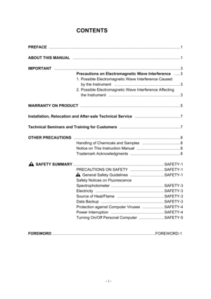 Page 16 
- i -
CONTENTS 
 
 
PREFACE ......................................................................................................................... 1 
 
ABOUT THIS MANUAL ................................................................................................... 1 
 
IMPORTANT .................................................................................................................... 3 
Precautions on Electromagnetic Wave Interference ...... 3 
1. Possible Electromagnetic Wave...