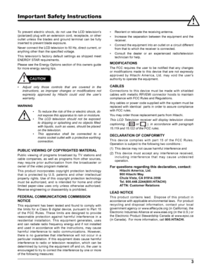 Page 33
Important Safety Instructions
To  prevent  electric  shock,  do  not  use  the  LCD  television’s 
(polarized) plug with an extension cord, receptacle, or other 
outlet  unless  the  blades  and  ground  terminal  can  be  fully 
inserted to prevent blade exposure.
Never connect the LCD television to 50 Hz, direct current, or 
anything other than the specified voltage.
This  television’s  factor y  default  settings  as  shipped  meet 
ENERGY STAR requirements.
Please see the Energy Options section of...