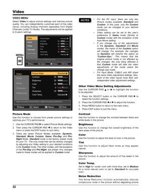 Page 3232
VIDEO MENU
Select Video  to  adjust  picture  settings  and  improve  picture 
quality.  You  can  independently  customize  each  of  the  video 
inputs,  including  Analog  channels  separately  from  Digital 
Channels (under TV Mode). The adjustments will be applied 
to Custom settings.
 
Video
Audio
Setup
Channels
MultimediaPicture ModeStandard
Standard
50
50
50 50
Contrast
Bri\fhtness
Color
Tint
Shar\bness
Color Tem\b.
Move
Adjust picture settings and cus\qtomizes picture qua\fity....