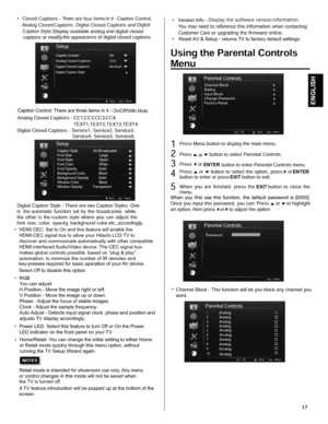 Page 17HDMI CEC: Set to On and this feature will enable the 
HDMI-CEC signal bus to allow your Hitachi LCD TV to 
discover and communicate automatically with other compatible 
HDMI-interfaced Audio/Video device. The CEC signal bus 
makes global controls possible, based on “plug & play” 
automation, to minimize the number of IR remotes and 
key-presses required for basic operation of your AV device. 
Select Off to disable this option.  
Power LED: Select this feature to turn Off or On the Power 
LED indicator on...