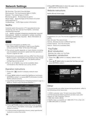 Page 32Operation instructions
1. Press the  [            ] button to display network main menu.
2. Press [/] button to select the Netflix  icon and press 
[ ENTER] to enter it, or press [NETFLIX] button to enter 
Netflix

 website directly.    
efer to “How to Input the Email Address”  
3. Input Email and Password in following window to sign in. ( 
R)
My

 favorites: The user's favorite Apps
Most popular: The most popular Apps in VUDU
Newest:  The newest Apps in VUDU
Browse by genre:  Browse Apps by genre...