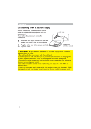 Page 1212
Setting up
Connecting with a power supply
%HIRUHFRQQHFWLRQFRQ¿UPWKDWWKHSRZHU
RXWOHWLVVXLWDEOHIRUWKLVSURMHFWRUDQGWKH
SRZHUFRUG
7KHQIROORZWKHSURFHGXUHEHORZIRU
FRQQHFWLRQ$&,QOHW
3RZHUFRUG
ZLWKWKHVRFNHW
,QVHUWWKHHQGRIWKHSRZHUFRUGZLWKWKH
VRFNHWLQWRWKH$&LQOHWRIWKHSURMHFWRU
3OXJWKHRWKHUHQGRIWKHSRZHUFRUGLQWR
DSRZHURXWOHW

HOHFWULFVKRFNRUD¿UH
‡RQRWKDQGOHWKHSRZHUFRUGZLWKWKHZHWKDQG
RQWKHSURMHFWRU
DFFHVVLEOH
QRQRWXVHD...