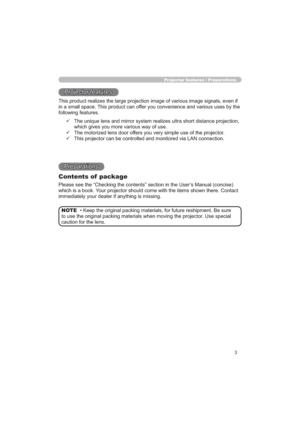 Page 33
Projector features / Preparations
HVXUH
8VHVSHFLDO
FDXWLRQIRUWKHOHQV NOTE
3URMHFWRUIHDWXUHV
JHVLJQDOVHYHQLI
LQDVPDOOVSDFH7KLVSURGXFWFDQRIIHU\RXFRQYHQLHQFHDQGYDULRXVXVHVE\WKH
IROORZLQJIHDWXUHV
3UHSDUDWLRQV
Contents of  package
