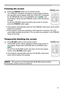 Page 21


Operating
1.Press BLANK button on the remote control.  
The BLANK screen will be displayed instead of the screen of 
input signal. Please refer to BLANK item in SCREEN menu 
(37).
To exit from the BLANK screen and return to the input signal 
screen, press BLANK button again. 
Temporarily blanking the screen
●  
The projector automatically exits from the BLANK mode when 
some control buttons are pressed.
• The sound is not connected with the BLANK screen function.  
If necessary, set the...