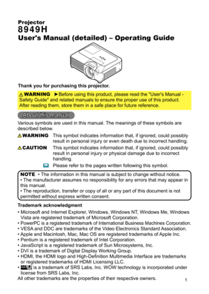 Page 1
1

Projector 
8949H
User's Manual (detailed) – Operating Guide
Thank you for purchasing this projector.
►Before using this product, please read the "User's Manual -  
Safety Guide" and related manuals to ensure the proper use of this product.   
After reading them, store them in a safe place for future reference. WARNING
• The information in this manual is subject to change without notice.
• The manufacturer assumes no responsibility for any errors that may appear in 
this manual.
• The...