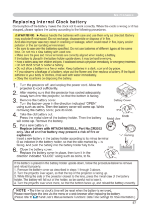 Page 57
57

AUDIO IN3AUDIO IN2CB/PBCR/PRAUDIO IN1RGB IN1RGB IN2LANCONTROLRGB OUTAUDIO O UTUSBVIDEOYS-VI DEOCLOSEOPEN

. Turn the projector off, and unplug the power cord. Allow the projector to cool sufficiently.
. After making sure that the projector has cooled adequately, slowly turn over the projector, so that the bottom is facing.
3. Remove the battery cover.  Turn the battery cover in the direction indicated “OPEN” using such as coins. Then the battery cover will come up. While removing the...