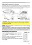 Page 2323
Operating
Adjusting the zoom and focus
Adjusting the projector's elevator
The  projector  has  Front  foot  for  inclinations  and  Rear  foot  for  horizontals.  Spacers 
on the each elevator foot are installed at the time of shipment, and projector is in a 
condition to be able to just project. If necessary, detach the spacer, and the elevator 
feet can be manually twisted to make more precise adjustments.
Front footRear foot
2.3~4.3°
-1~1°
Front foot
Rear footSpacer
Spacer (Large)
Spacer...