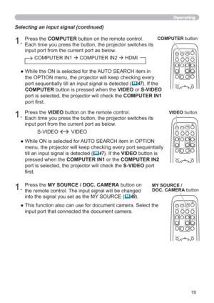 Page 1919
VIDEODOC.CAMERA
KEYSTONE
ASPECT SEARCH
BLANK
MUTE
MY BUTTON
POSITION
12
MENU
COMPUTERMY SOURCE/
AUTO
MAGNIFYPAGE
      UPVOLUME
DOWNo ONOFF
9× FREEZE
Operating
1.Press the VIDEO button on the remote control.  
Each time you press the button, the projector switches its 
input port from the current port as below. Selecting an input signal (continued)
●   While ON is selected for AUTO SEARCH item in OPTION 
menu, the projector will keep checking every port sequentially 
till an input signal is detected...