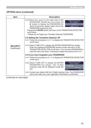 Page 5555
OPTION menu
OPTION menu (continued)
Item Description
SECURITY
(continued)
4.2-4  Move the cursor to the right side of the 
PASSWORD AGAIN box and press the 
► button to display the PASSWORD for 
about 20 seconds, please make note of the 
PASSWORD during this time.
Pressing the ENTER button will return to the TRANSITION DETECTOR 
on/off menu.
• Please do not forget your Transition Detector PASSWORD.
4.3 Setting the Transition Detector off
4.3-1  Follow the procedure in 4.1-1 to display the TRANSITION...