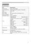 Page 7171
Speciﬁcations
Speciﬁcations
Speciﬁcations
Item Speciﬁcations
Product name Liquid crystal projector
Liquid Crystal Panel 786,432 pixels (1024 horizontal x 768 vertical)
Lamp 230 W UHB
Audio output 7 W
Power supply AC 100-120 V/3.6 A, AC 220-240 V/1.5 A
Power consumption 340 W
Temperature range 5~35°C (operating)
PortsCOMPUTER IN1 .......................... D-sub 15 pin mini x 1
COMPUTER IN2 .......................... D-sub 15 pin mini x 1
Y,  C
B/PB, CR/PR (Component video) .................. RCA x 3...