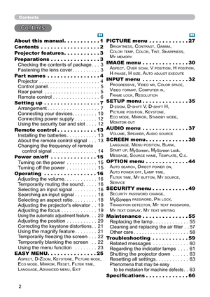 Page 112
Contents
&RQWHQWV
About this manual...........1
Contents ..................2
Projector features...........3
Preparations...............3
&KHFNLQJWKHFRQWHQWVRISDFNDJH3
)DVWHQLQJWKHOHQVFRYHU3
Part names ................4
3URMHFWRU4
&RQWUROSDQHO5
5HDUSDQHO 5
5HPRWHFRQWURO6
Setting up .................7
$UUDQJHPHQW7
&RQQHFWLQJ\RXUGHYLFHV10...