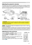 Page 2323
Operating
Adjusting the zoom and focus
Adjusting the projector's elevator
The  projector  has  Front  foot  for  inclinations  and  Rear  foot  for  horizontals.  Spacers 
on the each elevator foot are installed at the time of shipment, and projector is in a 
condition to be able to just project. If necessary, detach the spacer, and the elevator 
feet can be manually twisted to make more precise adjustments.
Front footRear foot
2.3~4.3°
-1~1°
Front foot
Rear footSpacer
Spacer (Large)
Spacer...