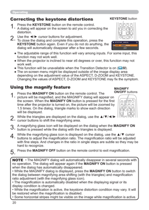 Page 2020
Operating
• The MAGNIFY dialog will automatically disappear in several seconds with 
no operation. The dialog will appear again if the MAGNIFY ON button is pressed 
when the dialog has automatically disappeared.
• While the MAGNIFY dialog is displayed, press the MAGNIFY ON button to switch 
the dialog between magnifying area shifting (with the triangles) and magniﬁcation 
ratio adjustment (with the magnifying glass icon).
• The magniﬁcation is automatically disabled when the displaying signal or its...