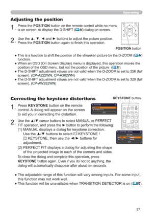 Page 2727
POSITION
ESCMENU
RESET
ENTER1.
Press the POSITION button on the remote control while no menu 
is on screen, to display the D-SHIFT 
(44) dialog on screen.
Adjusting the position
2.
Use the ▲, ▼, ◄ and ► buttons to adjust the picture position.
Press the POSITION button again to ﬁnish this operation.
●  This is a function to shift the position of the shrunken picture by the D-ZOOM 
(44) 
function.
●  When an OSD (On Screen Display) menu is displayed, this operation moves the 
position of the OSD menu,...