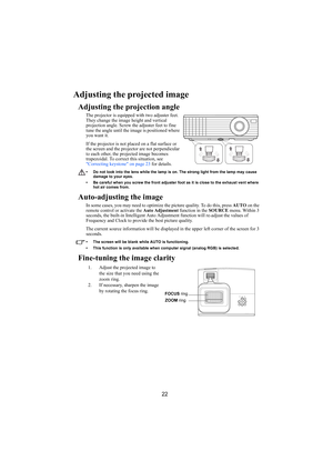 Page 2322
Adjusting the projected image
Adjusting the projection angle
The projector is equipped with two adjuster feet. 
They change the image height and vertical 
projection angle. Screw the adjuster feet to fine 
tune the angle until the image is positioned where 
you want it.
If the projector is not placed on a flat surface or 
the screen and the projector are not perpendicular 
to each other, the projected image becomes 
trapezoidal. To correct this situation, see 
Correcting keystone on page 23 for...