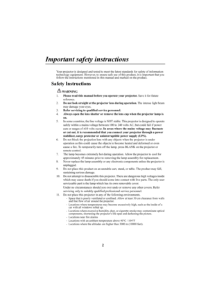 Page 32
Important safety instructions
Your projector is designed and tested to meet the latest standards for safety of information 
technology equipment. However, to ensure safe use of this product, it is important that you 
follow the instructions mentioned in this manual and marked on the product. 
Safety Instructions
WARNING
1.Please read this manual before you operate your projector. Save it for future 
reference.
2.Do not look straight at the projector lens during operation. The intense light beam 
may...