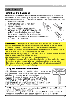 Page 1717
Remote control
Installing the batteries
Please insert the batteries into the remote control before using it. If the remote 
control starts to malfunction, try to replace the batteries. If you will not use the 
remote control for long period, remove the batteries from the remote control and 
store them in a safe place.
1.Holding the hook part of the battery 
cover, remove it.
2.Align and insert the two AA batteries 
(HITACHI MAXELL ENERGY, Part No.LR6 
or R6P) according to their plus and minus...