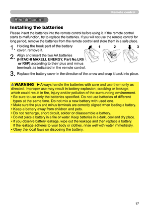 Page 1717
Remote control
Installing the batteries
Please insert the batteries into the remote control before using it. If the remote control 
starts to malfunction, try to replace the batteries. If you will not use the remote control for 
long period, remove the batteries from the remote control and store them in a safe place.
1.Holding the hook part of the battery 
cover, remove it.
2.Align and insert the two AA batteries  
(HITACHI MAXELL ENERGY, Part No.LR6 
 or R6P) 
according to their plus and minus...