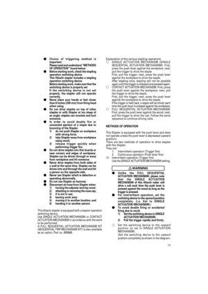 Page 1313
Choice of triggering method is
important.
Please read and understand “METHODS
OF OPERATION” found below.
Before starting work, check the stapling
operation switching device.
This Hitachi stapler includes a stapling
operation switching device.
Before starting work, make sure that the
switching device is properly set.
If the switching device is not set
properly, the stapler will not operate
correctly.
Never place your hands or feet closer
than 8 inches (200 mm) from firing head
when using.
Do not...