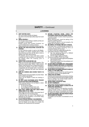 Page 55
SAFETY — Continued
WARNING
11. KEEP VISITORS AWAY.
Do not let visitors handle the Stapler.
All visitors should be kept safely away from work
area.
12. DRESS PROPERLY.
Do not wear loose clothing or jewelry as they can
be caught in moving parts.
Rubber gloves and nonskid footwear are
recommended when working outdoors.
Wear protective hair covering to contain long hair.
13.NEVER USE NON RELIEVING COUPLER ON
STAPLER.
If a non relieving coupler is used on the Stapler,
the Stapler can remain charged with air...