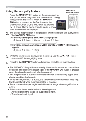 Page 30
Operating

Using the magnify feature

MAGNIFY
ON/OFFEXWWRQ
VIDEODOC.CAMERA
KEYSTONE
ASPECT
SEARCH
BLANK
MUTE
MY BUTTON
COMPUTERMY SOURCE/
AUTOMAGNIFYPAGE
DOWN
ON
OFF
FREEZEUP
ー
＋VOLUME



3UHVVWKHMAGNIFY ONEXWWRQRQWKHUHPRWHFRQWURO
7KHSLFWXUHZLOOEHPDJQL