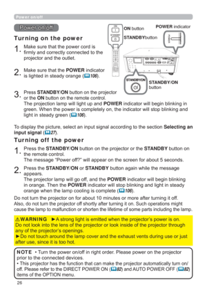 Page 2626
Power on/off
0DNHVXUHWKDWWKHSRZHUFRUGLV
¿UPO\DQGFRUUHFWO\FRQQHFWHGWRWKH
SURMHFWRUDQGWKHRXWOHW
Tur ning on the power
0DNHVXUHWKDWWKHPOWERLQGLFDWRU
LVOLJKWHGLQVWHDG\RUDQJH
	106
3UHVVSTANDBY/ONEXWWRQRQWKHSURMHFWRU
RUWKHONEXWWRQRQWKHUHPRWHFRQWURO
7KHSURMHFWLRQODPSZLOOOLJKWXSDQGPOWERLQGLFDWRUZLOOEHJLQEOLQNLQJLQ
EOLQNLQJDQG
OLJKWLQVWHDG\JUHHQ
	106
3RZHURQRII...