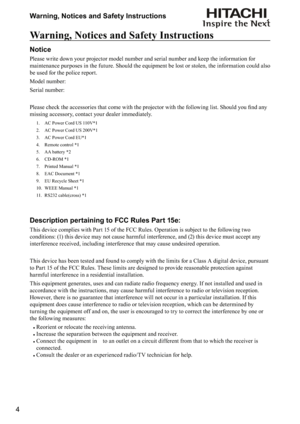 Page 44Warning, Notices and Safety Instructions
Warning, Notices and Safety Instructions
Notice
Please write down your projector model number and serial number and keep the information for 
maintenance purposes in the future. Should the equipment be lost or stolen, the information could also 
be used for the police report.
Model number:
Serial number:
	


	
	
















	
missing accessory, contact your dealer immediately.
1.  AC...