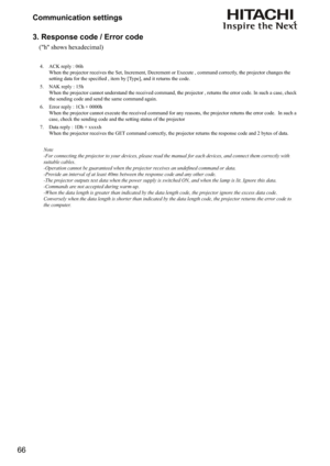 Page 6666Communication settings
3. Response code / Error code 
    ("h" shows hexadecimal)
4.  ACK reply : 06h  
When the projector receives the Set, Increment, Decrement or Execute , command correctly, the projector changes the 



	
	



>


&
